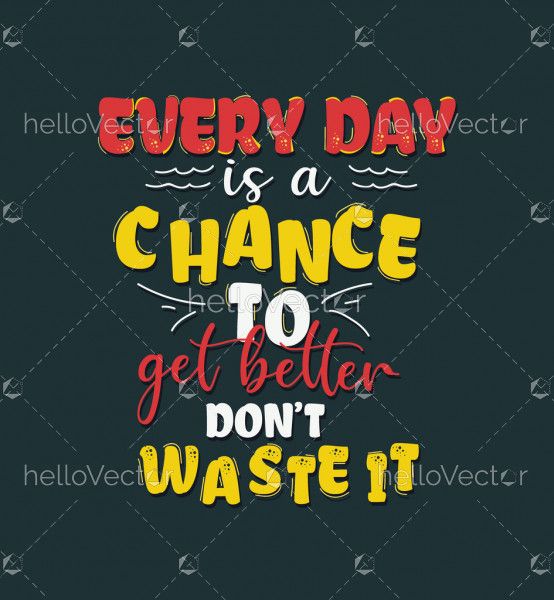 Every day is a chance to get better - Quote