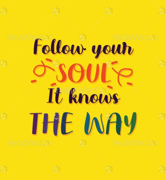 Follow Your Soul It Knows The Way