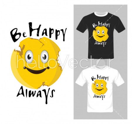 T-shirt graphic design. Be happy always graphic vector illustration 