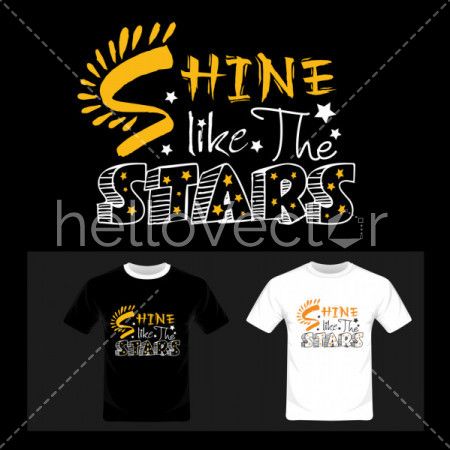 Shine like the stars typography. Inspirational quote, motivation - T-shirt graphic design vector illustration.