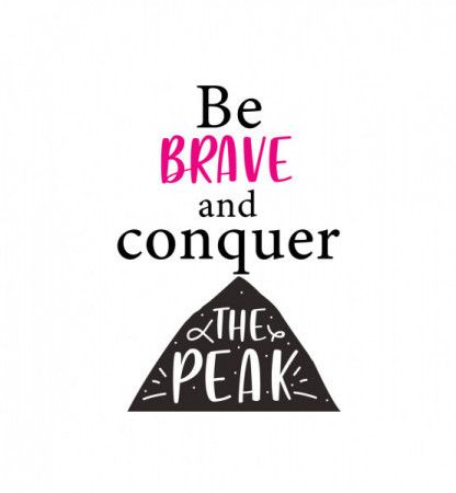 Be brave and conquer the peak